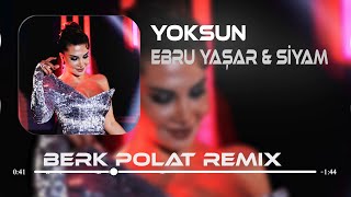 Ebru Yaşar amp Siyam  Yoksun  Berk Polat Remix [upl. by Brockwell683]