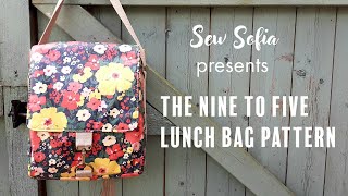 The Nine to Five Lunch Bag Pattern  Sew Sofia Bag Patterns [upl. by Aiciles]