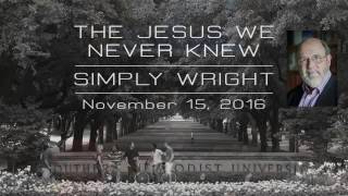 Simply Wright quotThe Jesus We Never Knewquot [upl. by Yhtorod]