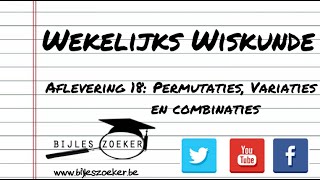 Wekelijks wiskunde 18  Permutaties variaties en combinaties [upl. by Alik]