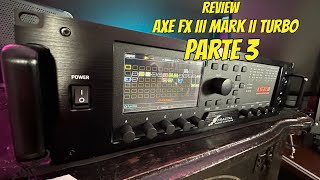 Review Axe Fx III Mark II Turbo Parte 3 [upl. by Alicirp]