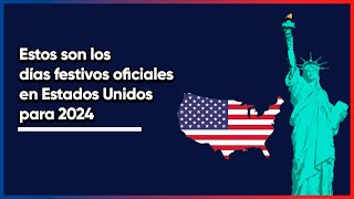 Estos son los días festivos oficiales 2024 en Estados Unidos calendario festejos y descansos [upl. by Anniram]