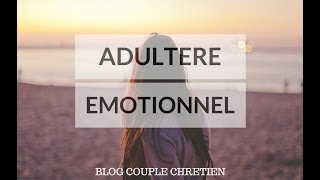 L’ Adultère Émotionnel  Un jeu dangereux dans le mariage [upl. by Rubia]