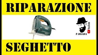 Riparazione seghetto alternativo Fai da te by Paolo Brada DIY [upl. by Orodoet504]