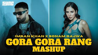 Imran Khan x Ap Dhillon Mashup  Gora Gora Rang ft Sonam Bajwa [upl. by Ayekal226]