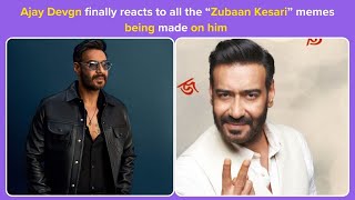 Ajay Devgn finally reacts to all the “Zubaan Kesari” memes being made on him  Bollywood Chronicle [upl. by Centeno]