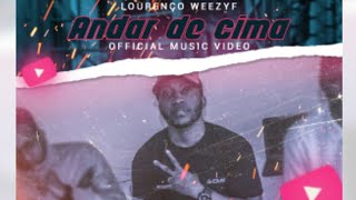 Lourenço Weezyf Andar De Cima Official Music Video [upl. by Ianahs]