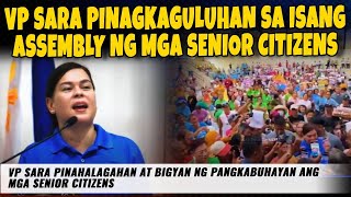 VP SARA PINAGKAGULUHAN SA ASSEMBLY NG SENIOR CITIZENS  VP BIGYAN NG KABUHAYAN MGA SENIOR CITIZENS [upl. by Udale]