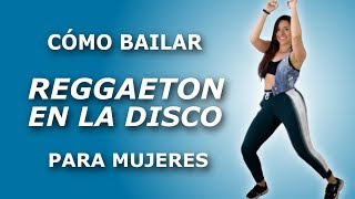 🔥 ¿Cómo bailar REGGAETON en una fiesta Para MUJERES ¡ 4 pasos INCREÍBLES [upl. by Pittman]