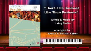 quotThere’s No Business Like Show Businessquot by Irving Berlin from Faber Adult Piano Adventures Popular [upl. by Notserp255]