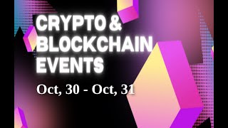 Upcoming Crypto amp Blockchain Events  Oct 30  Oct 31 [upl. by Hunt377]