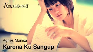 Agnes Monica  Karena Ku Sanggup  Official 4K Remastered Video [upl. by Almeta]