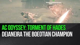 Assassins Creed Odyssey Torment of Hades  Deianeira the Boeotian Champion [upl. by Herv]