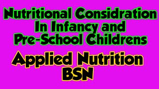 Nutritional Consideration in Infancy and PreSchool ChildPartIApplied NutritionBSN KMU [upl. by Ainnat]