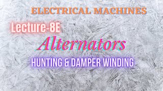 Electrical Machines  Lecture  8E  Alternators  Hunting amp Damper Winding [upl. by Lednem]