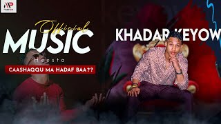 KHADAR KEEYOW  CASHAQU MA HEESBAA  OFFICIAL VIDEO  2024 [upl. by Harwill]