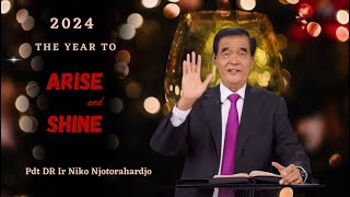 quot2024 THE YEAR TO ARISE AND SHINEquot  Pdt Dr Ir Niko Njotorahardjo [upl. by Rozalin]