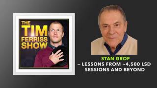 Lessons from 4500 LSD Sessions and Beyond  Stan Grof  The Tim Ferriss Show Podcast [upl. by Wiskind]