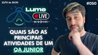 Quais são as principais atividades de um QA Júnior 🧑‍💻🤔  LumeLive 050 [upl. by Tik45]