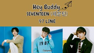 SEVENTEEN 세븐틴  Hey Buddy Lyrics  가사 [upl. by Braynard805]