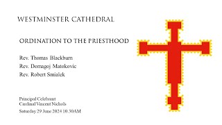 ORDINATION TO THE PRIESTHOOD  Celebrated by Cardinal Vincent Nichols Westminster Cathedral 1030AM [upl. by Skip]