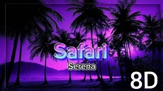 Serena Safari 8D Audio  Serena Safari lyrics  Safari Song  Serena  8D Sensation [upl. by Nillad514]