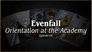 Episode 14 Part 1  Orientation at the Academy  EVENFALL [upl. by Hauge]