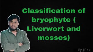 Classification of bryophyte Liverwort and mosses [upl. by Ahsienaj]