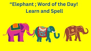 “Elephant  Word of the Day Learn and Spell WordOfTheDay LearnAndSpell AnimalFactsElephantFacts [upl. by Tshombe937]