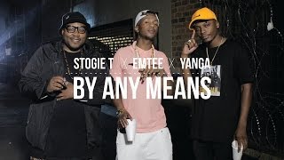 Stogie T  By Any Means Ft Emtee amp Yanga [upl. by Nalad809]