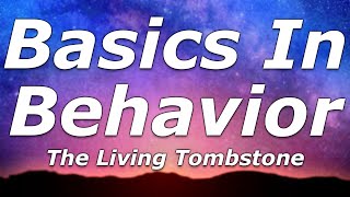 The Living Tombstone  Basics In Behavior Lyrics  quotThis is how we live our lives searching forquot [upl. by Perkins]