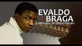 A HISTÓRIA DE EVALDO BRAGA [upl. by Deehahs496]