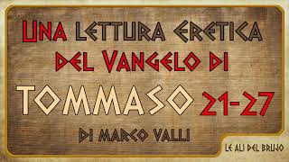 marco valli il Vangelo di Tommasouna lettura quotereticaquot 2127 [upl. by Mandelbaum]