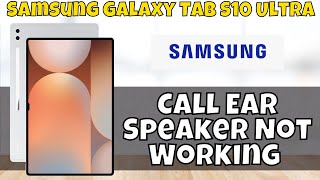 Call Ear Speaker Not Working Problem in Samsung Galaxy Tab S10 Ultra [upl. by Dorcus]