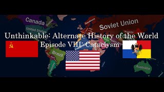 Unthinkable Alternate History of the World Episode VIII Cataclysm  Series Finale [upl. by Nylle]