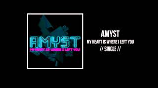 Amyst  My Heart Is Where I Left You NEW SINGLE [upl. by Cappello]