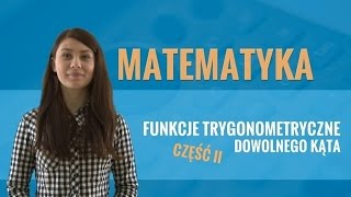 Matematyka  Funkcje trygonometryczne dowolnego kąta część II [upl. by Hesther]