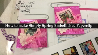 How to make A Simply Spring Embellished Paperclip [upl. by Alliuqal237]