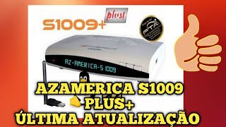 azamerica s 1009 plus  ultima atualização [upl. by Gnuy826]