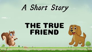 Short Stories  Moral Stories  The True Friend  writtentreasures shortstoriesinenglish [upl. by Nerua472]