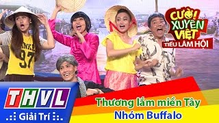 THVL  Cười xuyên Việt  Tiếu lâm hội  Tập 10 Thương lắm miền Tây  Nhóm Buffalo [upl. by Anesuza756]