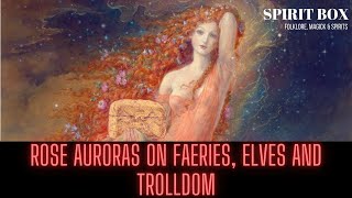 S2 46  Rose Auroras on Faeries Elves and Trolldom [upl. by Euqnimod]