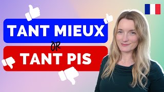 Tant pis vs Tant mieux  How to Use these Two Useful French Expressions [upl. by Purdum]