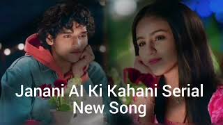 Janani Ai Ki Kahani Serial New Song [upl. by Suivatal]