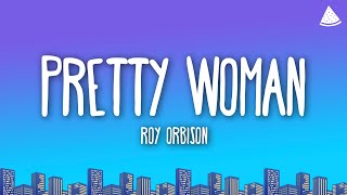 Roy Orbison  Oh Pretty Woman Lyrics [upl. by Assili155]