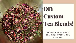 How To Make A Custom Tea Blend [upl. by Zirkle]