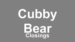 Cubby Bear Closings [upl. by Kaenel]