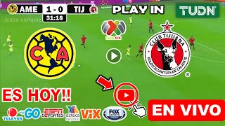 América vs Tijuana en vivo donde ver a que hora juega America vs Tijuana PLAY IN Liga MX 2024 [upl. by Pride]