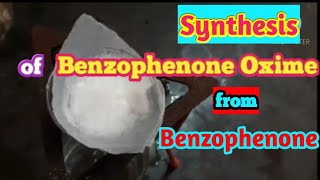 Synthesis of Benzophenone oxime from Benzophenone  Look in Discription for sound [upl. by Moreland]