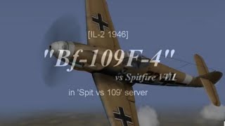 IL2 quotBf 109F4 vs Spitfire VIIIquot DOGFIGHT in Spit vs 109 Server [upl. by Yrdua]